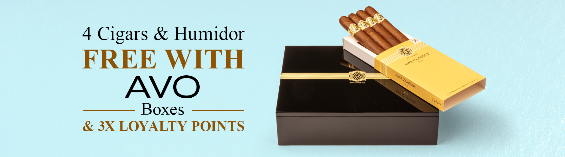 4 Cigars & Humidor Free with AVO boxes + 3X Loyalty Points!