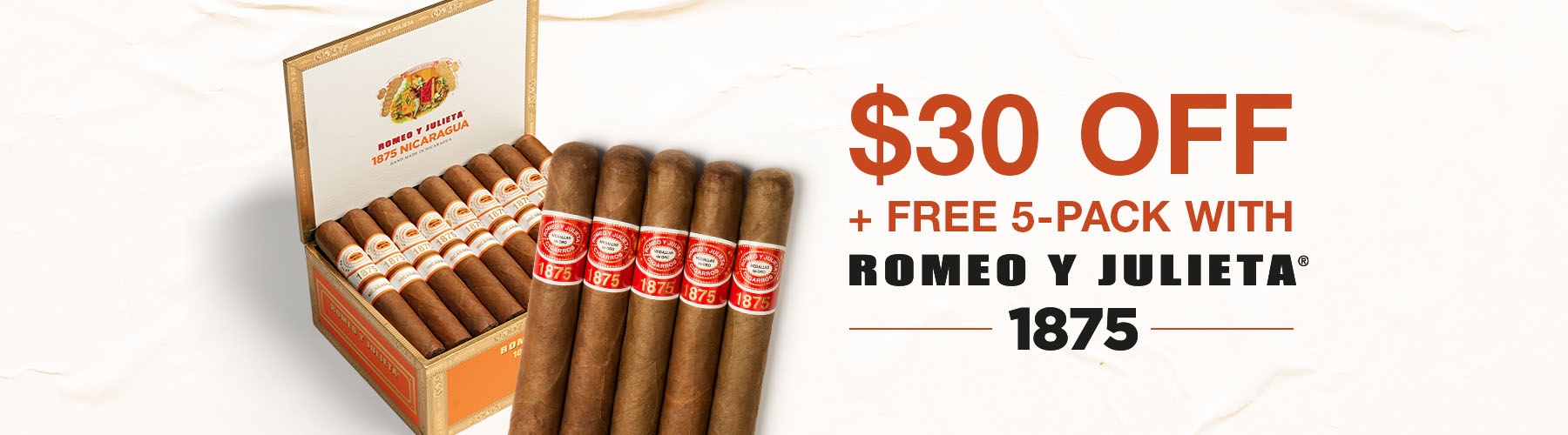 $30 off + free 5-pack with Romeo y Julieta 1875!