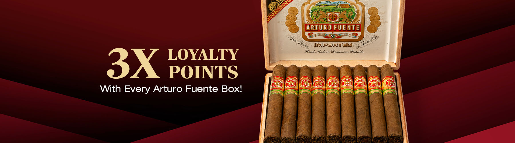 Buy a box of Arturo Fuente, receive 3X Loyalty Points