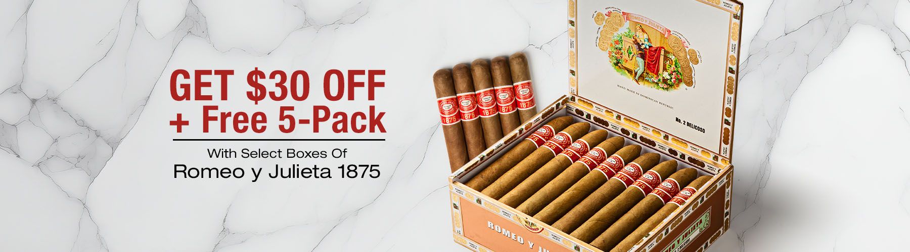 $30 off (MAP) boxes of Romeo y Julieta 1875, 1875 Nicaragua, CT Nicaragua & Reserve + free 5-pack