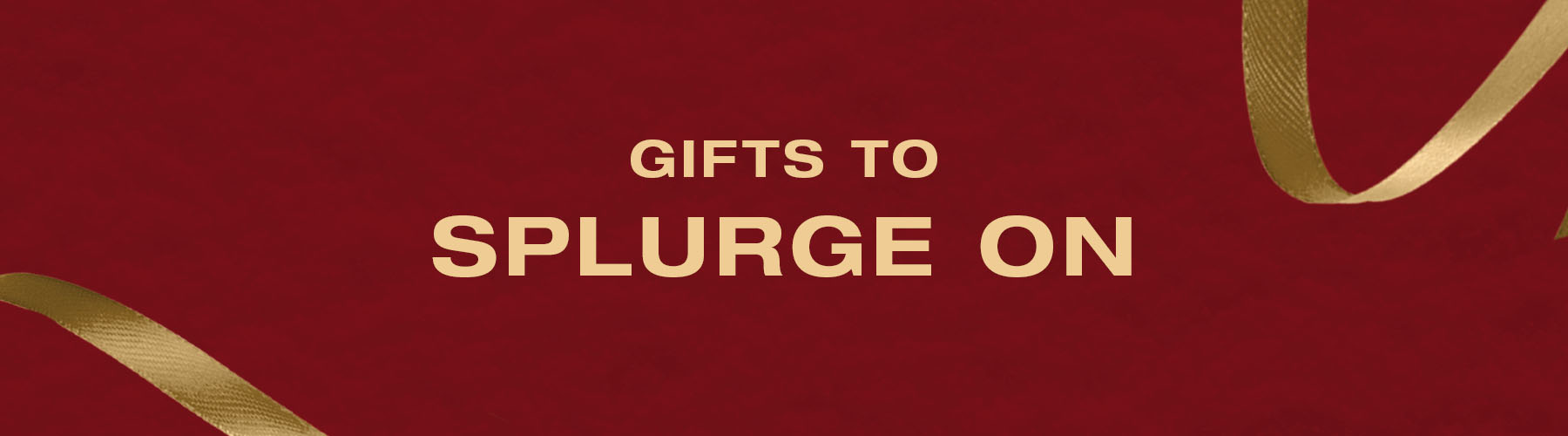 Gifts To Splurge