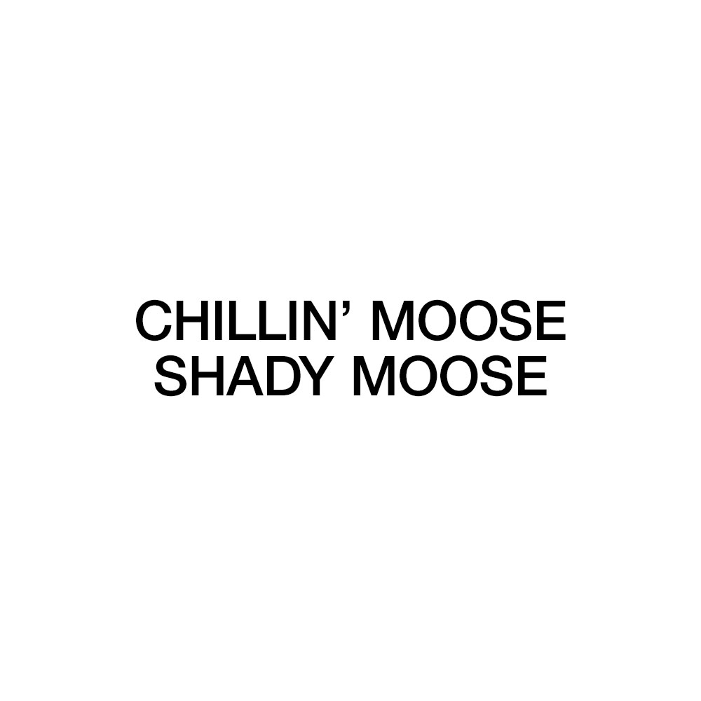 Chillin' Moose Shady Moose